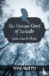 Smith, Dr Tom - The Unique Grief of Suicide