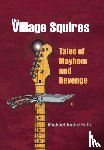 Fath, Michael Andre - The Village Squires - Tales of Mayhem and Revenge
