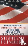 Feinberg, Stephen J - Perpetuating American Greatness after the Fiscal Cliff