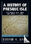 Ware, Eugene H - A History of Presque Isle