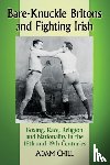 Chill, Adam - Bare-Knuckle Britons and Fighting Irish