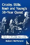 McParland, Robert - Crosby, Stills, Nash and Young's 50-Year Quest