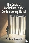 Rowcroft, Andrew - The Crisis of Capitalism in the Contemporary Novel