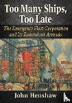 Henshaw, John - Too Many Ships, Too Late