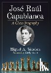 Sanchez, Miguel A. - Jose Raul Capablanca