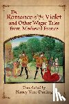 Durling, Nancy Vine - The Romance of the Violet and Other Wager Tales from Medieval France