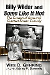 Gehring, Wes D - Billy Wilder and Some Like It Hot