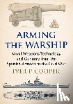 Cooper, Iver P. - Arming the Warship