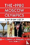 Phillips, Tommy a - The 1980 Moscow Olympics