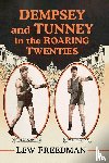 Freedman, Lew - Dempsey and Tunney in the Roaring Twenties