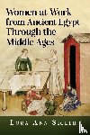 Sigler, Lora Ann - Women at Work from Ancient Egypt Through the Middle Ages