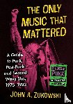 Zukowski, John A - The Only Music That Mattered