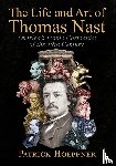 Hoeppner, Patrick - The Life and Art of Thomas Nast