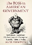 Thompson, Mark - The Boss in American Government