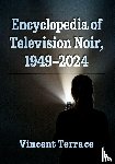 Terrace, Vincent - Encyclopedia of Television Noir, 1949-2024