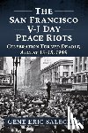 Salecker, Gene Eric - The San Francisco V-J Day Peace Riots