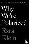 Klein, Ezra - Why We're Polarized