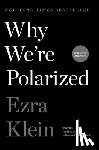 Klein, Ezra - Why We're Polarized