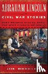 Wheeler, Joe - Abraham Lincoln Civil War Stories: Second Edition: Heartwarming Stories about Our Most Beloved President
