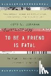 Johnson, Kirk W. - To Be a Friend Is Fatal: The Fight to Save the Iraqis America Left Behind
