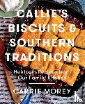 Morey, Carrie - Callie's Biscuits and Southern Traditions