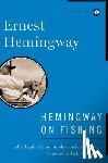 Hemingway, Ernest - Hemingway on Fishing