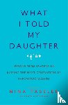 Tassler, Nina - What I Told My Daughter