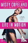 Copeland, Misty - Life in Motion: An Unlikely Ballerina