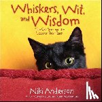 Anderson, Niki - Whiskers, Wit, and Wisdom: True Cat Tales and the Lessons They Teach