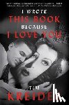 Kreider, Tim - I Wrote This Book Because I Love You
