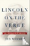 Widmer, Ted - Lincoln on the Verge: Thirteen Days to Washington