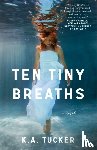 Tucker, K.A. - Ten Tiny Breaths