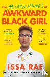Rae, Issa - The Misadventures of Awkward Black Girl