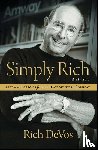 DeVos, Rich - Simply Rich: Life and Lessons from the Cofounder of Amway