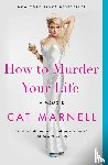 Marnell, Cat - How to Murder Your Life