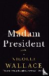 Wallace, Nicolle - Madam President