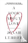 Lehrer, Jonah - A Book About Love