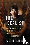 Peters, Justin - The Idealist: Aaron Swartz and the Rise of Free Culture on the Internet