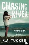 Tucker, K.A. - Chasing River