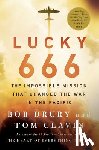 Drury, Bob - Lucky 666: The Impossible Mission That Changed the War in the Pacific