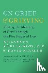 Kubler-Ross, Elisabeth, Kessler, David - On Grief and Grieving