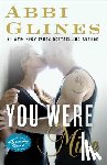 Glines, Abbi - You Were Mine