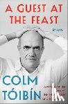 Toibin, Colm - A Guest at the Feast: Essays