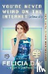 Day, Felicia - You're Never Weird on the Internet (Almost)