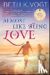 Vogt, Beth K. - Almost Like Being in Love