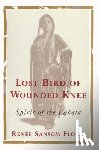 Flood, Renee Sansom - Lost Bird of Wounded Knee: Spirit of the Lakota