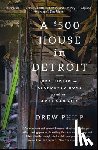 Philp, Drew - A $500 House in Detroit