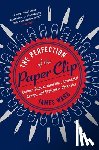 Ward, James - The Perfection of the Paper Clip: Curious Tales of Invention, Accidental Genius, and Stationery Obsession