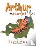 Ogle, Bonnie - Arthur the Arthropod