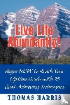 Harris, Thomas A - Live Life Abundantly!